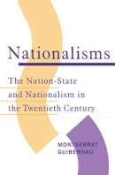 Montserrat Guibernau - Nationalisms: The Nation-State and Nationalism in the Twentieth Century - 9780745614021 - V9780745614021