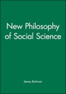 James Bohman - New Philosophy of Social Science - 9780745614083 - V9780745614083