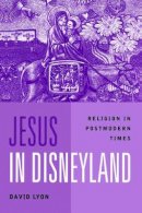 David Lyon - Jesus in Disneyland: Religion in Postmodern Times - 9780745614885 - V9780745614885