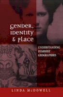 Linda Mcdowell - Gender, Identity and Place: Understanding Feminist Geographies - 9780745615066 - V9780745615066