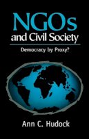 Ann Hudock - NGOs And Civil Society: Democracy By Proxy? - 9780745616490 - V9780745616490