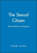 David Bell - The Sexual Citizen: Queer Politics and Beyond - 9780745616544 - V9780745616544