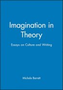 Michele Barrett - Imagination in Theory: Essays on Culture and Writing - 9780745616667 - V9780745616667