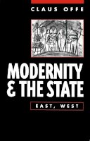 Claus Offe - Modernity and the State: East, West - 9780745616742 - V9780745616742