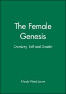 Nicole Ward Jouve - The Female Genesis: Creativity, Self and Gender - 9780745616810 - V9780745616810