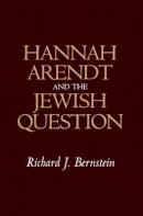 Richard J. Bernstein - Hannah Arendt and the Jewish Question - 9780745617077 - V9780745617077