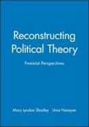 Shanley - Reconstructing Political Theory: Feminist Perspectives - 9780745617961 - V9780745617961
