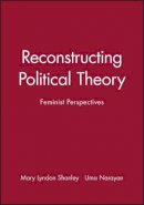 Shanley - Reconstructing Political Theory: Feminist Perspectives - 9780745617978 - V9780745617978