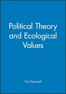 Tim Hayward - Political Theory and Ecological Values - 9780745618081 - V9780745618081