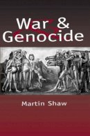 Martin Shaw - War and Genocide: Organised Killing in Modern Society - 9780745619064 - V9780745619064
