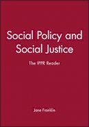 Franklin - Social Policy and Social Justice: The IPPR Reader - 9780745619392 - V9780745619392