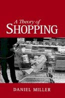 Daniel Miller - A Theory of Shopping - 9780745619453 - V9780745619453