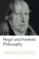 Kimberly Hutchings - Hegel and Feminist Philosophy - 9780745619521 - V9780745619521