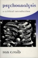 Ian Craib - Psychoanalysis: A Critical Introduction - 9780745619781 - V9780745619781