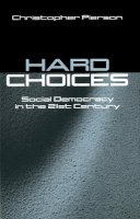 Christopher Pierson - Hard Choices: Social Democracy in the Twenty-First Century - 9780745619842 - V9780745619842