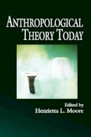 Henrietta L. Moore - Anthropological Theory Today - 9780745620220 - V9780745620220