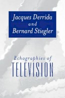 Jacques Derrida - Echographies of Television: Filmed Interviews - 9780745620374 - V9780745620374