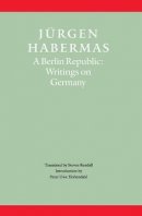 Jurgen Habermas - A Berlin Republic: Writings on Germany - 9780745620459 - V9780745620459