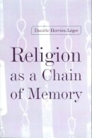 Daniele Hervieu-Leger - Religion as a Chain of Memory - 9780745620466 - V9780745620466