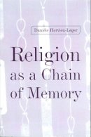 Daniele Hervieu-Leger - Religion as a Chain of Memory - 9780745620473 - V9780745620473