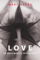 Mary Evans - Love: An Unromantic Discussion - 9780745620725 - V9780745620725
