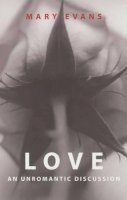 Mary Evans - Love: An Unromantic Discussion - 9780745620732 - V9780745620732