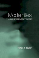 Peter J. Taylor - Modernities: A Geohistorical Interpretation - 9780745621302 - V9780745621302
