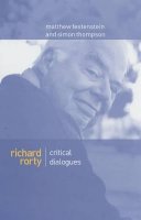 Festenstein - Richard Rorty: Critical Dialogues - 9780745621654 - V9780745621654