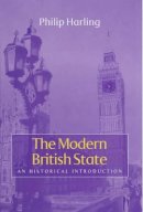 Philip Harling - The Modern British State: An Historical Introduction - 9780745621920 - V9780745621920