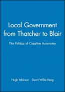 Hugh Atkinson - Local Government from Thatcher to Blair: The Politics of Creative Autonomy - 9780745622033 - V9780745622033