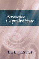 Bob Jessop - The Future of the Capitalist State - 9780745622736 - V9780745622736