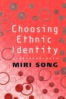 Miri Song - Choosing Ethnic Identity - 9780745622774 - V9780745622774