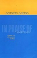 Norberto Bobbio - In Praise of Meekness: Essays on Ethnics and Politics - 9780745623085 - V9780745623085