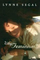 Lynne Segal - Why Feminism?: Gender, Psychology, Politics - 9780745623467 - V9780745623467