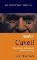 Espen Hammer - Stanley Cavell: Skepticism, Subjectivity, and the Ordinary - 9780745623573 - V9780745623573
