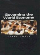 Diane Coyle - Governing the World Economy - 9780745623634 - V9780745623634