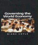 Diane Coyle - Governing the World Economy - 9780745623641 - V9780745623641