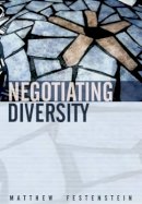 Matthew Festenstein - Negotiating Diversity: Culture, Deliberation, Trust - 9780745624051 - V9780745624051