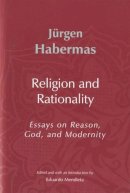 Jürgen Habermas - Religion and Rationality: Essays on Reason, God and Modernity - 9780745624877 - V9780745624877