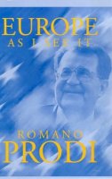 Romano Prodi - Europe as I See it - 9780745624969 - V9780745624969