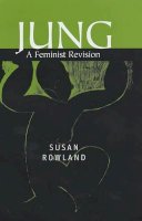 Susan Rowland - Jung: A Feminist Revision - 9780745625164 - V9780745625164