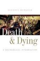 Glennys Howarth - Death and Dying: A Sociological Introduction - 9780745625348 - V9780745625348