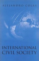 Alejandro Colás - International Civil Society: Social Movements in World Politics - 9780745625560 - V9780745625560