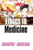 Jennifer Jackson - Ethics in Medicine: Virtue, Vice and Medicine - 9780745625683 - V9780745625683