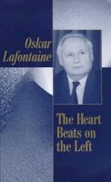 Oskar Lafontaine - The Heart Beats on the Left - 9780745625812 - V9780745625812