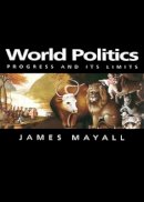 James Mayall - World Politics: Progress and its Limits - 9780745625898 - V9780745625898