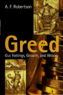 A. F. Robertson - Greed: Gut Feelings, Growth, and History - 9780745626055 - V9780745626055