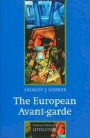Andrew J. Webber - The European Avant-garde: 1900-1940 - 9780745627045 - V9780745627045