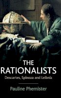 Pauline Phemister - The Rationalists: Descartes, Spinoza and Leibniz - 9780745627434 - V9780745627434