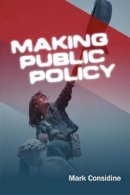Mark Considine - Making Public Policy: Institutions, Actors, Strategies - 9780745627540 - V9780745627540